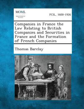 Paperback Companies in France the Law Relating to British Companies and Securities in France and the Formation of French Companies Book