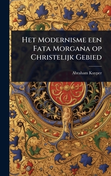 Het Modernisme een Fata Morgana op Christelijk Gebied