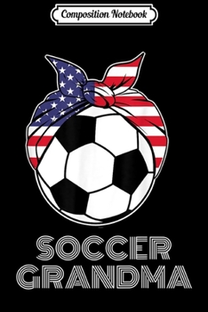 Composition Notebook: Soccer Grandma Jersey Grandparents American Soccer Players  Journal/Notebook Blank Lined Ruled 6x9 100 Pages
