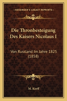 Paperback Die Thronbesteigung Des Kaisers Nicolaus I: Von Russland Im Jahre 1825 (1858) [German] Book