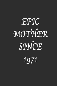 Paperback Epic Mother since 1971 Notebook Birthday Gift: Lined notebook / Reminder / Journal Gift, 120 Pages, 6*9, Soft Cover, Matte Finish Book
