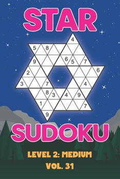 Paperback Star Sudoku Level 2: Medium Vol. 31: Play Star Sudoku Hoshi With Solutions Star Shape Grid Medium Level Volumes 1-40 Sudoku Variation Travel Friendly Book