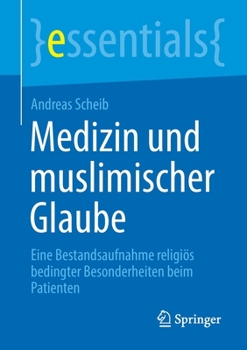 Paperback Medizin Und Muslimischer Glaube: Eine Bestandsaufnahme Religiös Bedingter Besonderheiten Beim Patienten [German] Book