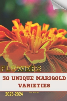 Paperback 30 Unique Marigold Varieties: Become flowers expert Book