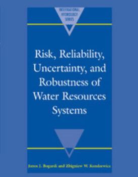 Risk, Reliability, Uncertainty, and Robustness of Water Resource Systems - Book  of the International Hydrology