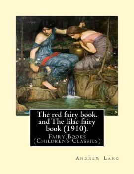 Paperback The red fairy book. By: Andrew Lang, illustrations By: H. J. Ford (1860-1941), and By: Lancelot Speed (1860-1931). and The lilac fairy book (1 Book