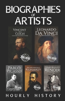 Paperback Biographies of Artists: Vincent van Gogh, Leonardo da Vinci, Michelangelo Buonarroti, Pierre-Auguste Renoir, Pablo Picasso Book