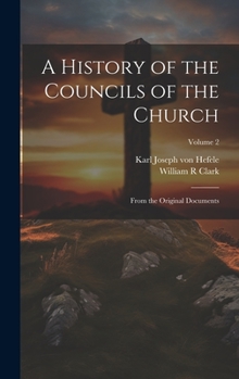 Hardcover A History of the Councils of the Church: From the Original Documents; Volume 2 Book