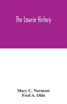 Paperback The Lowrie history: as acted in part by Henry Berry Lowrie, the great North Carolina bandit, with biographical sketch of his associates Book