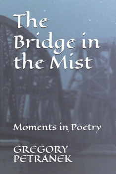 Paperback The Bridge in the Mist: Moments in Poetry Book