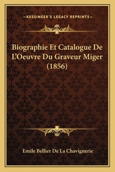 Paperback Biographie Et Catalogue De L'Oeuvre Du Graveur Miger (1856) [French] Book