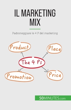 Paperback Il marketing mix: Padroneggiare le 4 P del marketing [Italian] Book