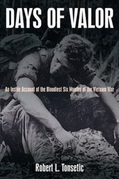 Hardcover Days of Valor: An Inside Account of the Bloodiest Six Months of the Vietnam War Book