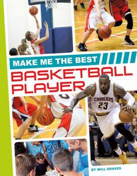 Make Me the Best Basketball Player - Book  of the Make Me the Best Athlete