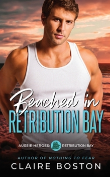 Beached in Retribution Bay - Book #5 of the Aussie Heroes: Retribution Bay