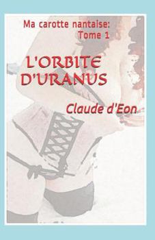 Paperback L'Orbite d'Uranus: Ma Carotte Nantaise: Tome I [French] Book