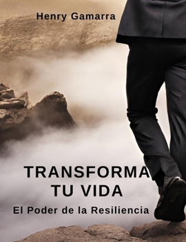 Paperback Transforma Tu Vida: El Poder de la Resiliencia [Spanish] Book