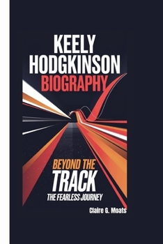 KEELY HODGKINSON BIOGRAPHY: Beyond the Track: The Fearless Journey