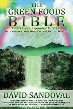 Paperback The Green Foods Bible - Revised and Expanded Edition: Could Green Plants Hold the Key to Our Survival? Book