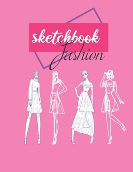 sketchbook fashion: for draw and doodle fachion / Sketching Your Fashion Design Styles