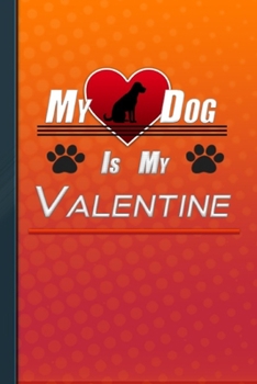 My Dog Is My Valentine: Unique And Original Gift For Men Women Husband Wife | Orange Cover 100 Pages