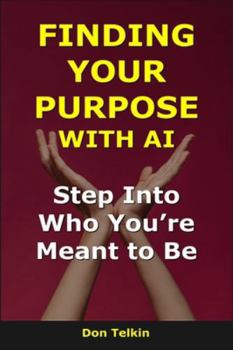 Paperback Finding Your Purpose With AI: Step Into Who You're Meant to Be Book