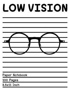 Paperback Low Vision Paper Notebook: Bold Line White Paper For Low Vision, Visually Impaired, Great for Students, Work, Writers, School, Note taking 8.5x 1 Book