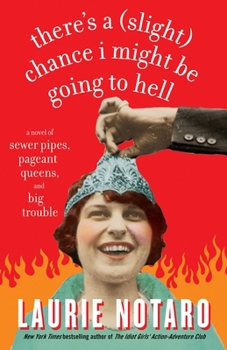 Paperback There's a Slight Chance I Might Be Going to Hell: A Novel of Sewer Pipes, Pageant Queens, and Big Trouble Book