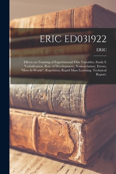 Paperback Eric Ed031922: Effects on Training of Experimental Film Variables, Study I: Verbalization, Rate of Development, Nomenclature, Errors, Book