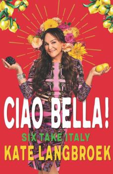 Paperback Ciao Bella!: Six Take Italy Book