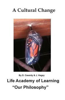 Paperback A Cultural Change: Life Academy of Learning "Our Philosophy" Book