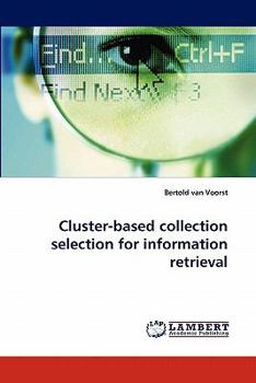 Paperback Cluster-based collection selection for information retrieval Book
