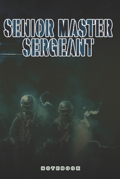 Senior Master Sergeant Notebook: This Notebook is specially for Senior Master Sergeant. 120 pages with dot lines. Unique Notebook for all Soldiers or ... as a Gift or a on duty diary or on a mission