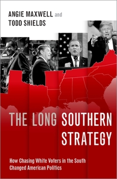 Hardcover The Long Southern Strategy: How Chasing White Voters in the South Changed American Politics Book