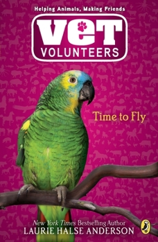 Time to Fly (Wild at Heart, #10) - Book #10 of the Vet Volunteers