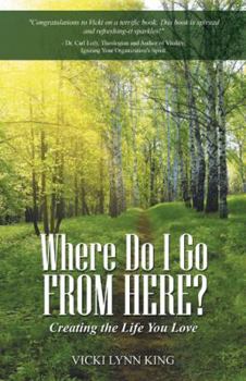 Paperback Where Do I Go from Here?: Creating the Life You Love Book