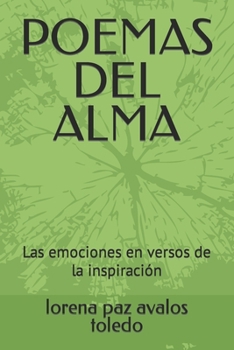 Poemas del Alma: Las emociones en versos de la inspiración