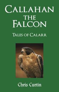 Paperback Callahan the Falcon: Tales of Calarr Book