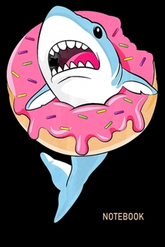 Paperback Notebook: Shark Notebook&#65533;journal college ruled for Doughnut Lovers - Food Pun - Gift for Sprinkled Donuts & Cupcakes Girl Book