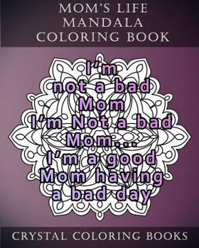 Mom's Life Mandala Coloring Book: 20 Relatable Mom's Life Mandala Coloring Pages