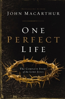 Paperback One Perfect Life: The Complete Story of the Lord Jesus Book