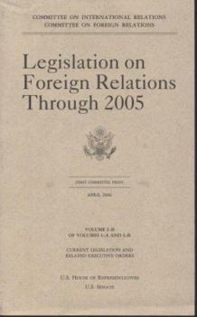 Legislation on Foreign Relations Through 2005, V. 1-B: Current Legislation and Related Executive Orders