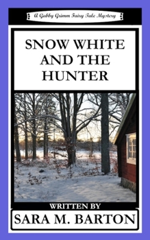 Snow White and the Hunter - Book #1 of the Gabby Grimm Fairy Tale Mystery