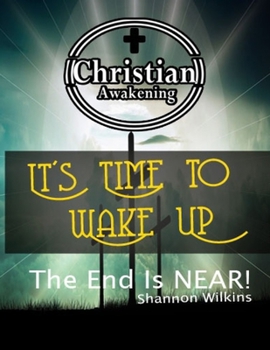 Paperback It's Time to Wake Up Now: The End Is Near Book