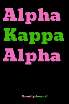 Paperback Alpha Kappa Alpha Sorority Journal: AKA Sorority Sister Journal, Blank Lined Notebook With 110 Pages, 6 x 9 Inches. Book