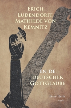 Paperback Erich Ludendorff, Mathilde von Kemnitz en de deutscher Gottglaube [Dutch] Book