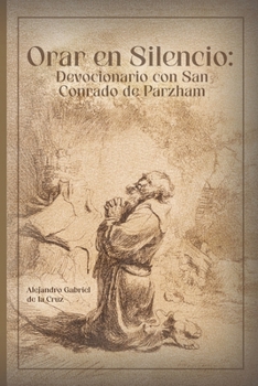 Paperback Orar en Silencio: Devocionario con San Conrado de Parzham [Spanish] Book