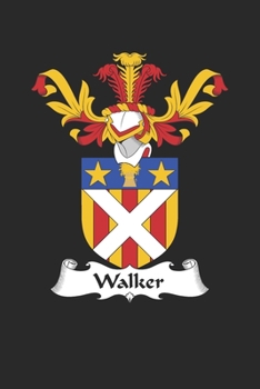 Walker: Walker Coat of Arms and Family Crest Notebook Journal (6 x 9 - 100 pages)