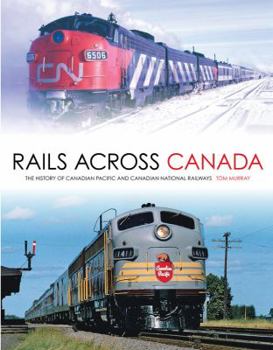 Paperback Rails Across Canada: The History of Canadian Pacific and Canadian National Railways Book