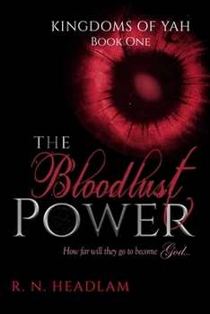 The Bloodlust Power - Book #1 of the Kingdoms of Yah